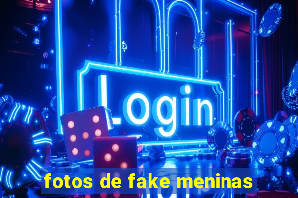 fotos de fake meninas